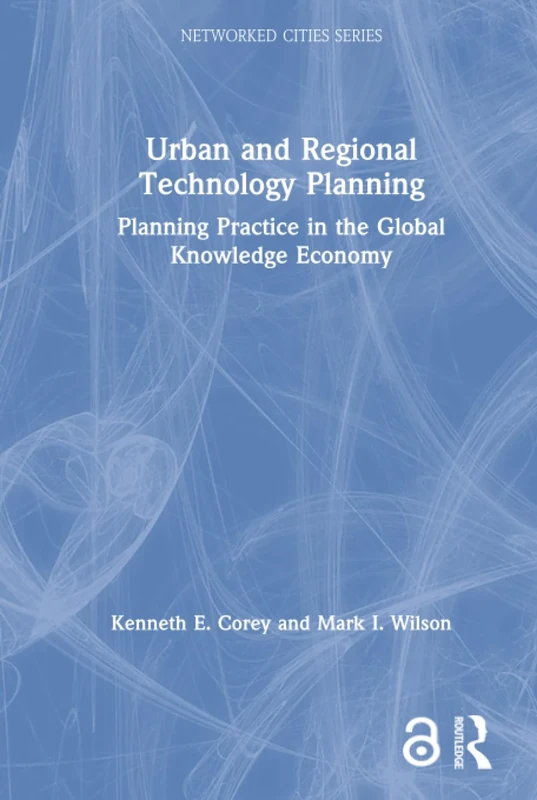 Urban and Regional Technology Planning: Planning Practice in the Global Knowledge Economy (Networked Cities Series)