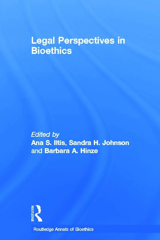 Legal Perspectives in Bioethics: 3 (Routledge Annals of Bioethics)