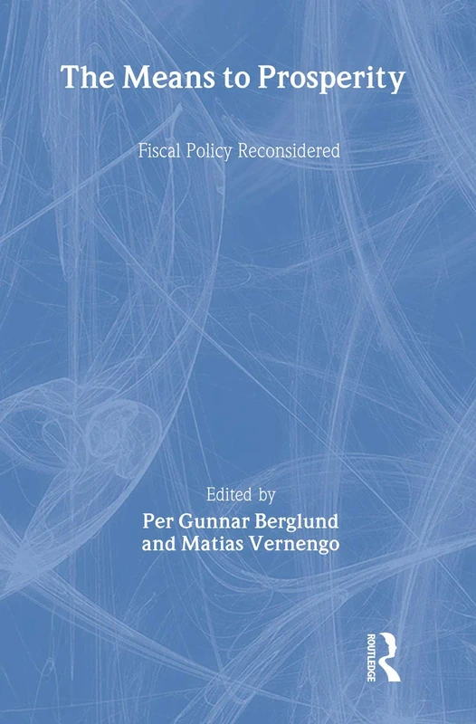 The Means to Prosperity: Fiscal Policy Reconsidered: 32 (Routledge International Studies in Money and Banking)