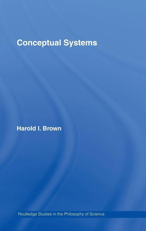 Routledge Conceptual Systems - Philosophy of Science Book
