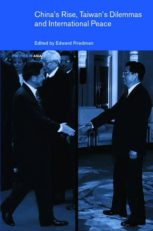 China's Rise, Taiwan's Dilemma's and International Peace (Politics in Asia)