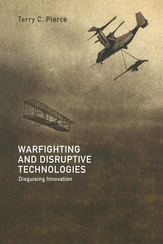 Warfighting and Disruptive Technologies: Disguising Innovation (Strategy and History)