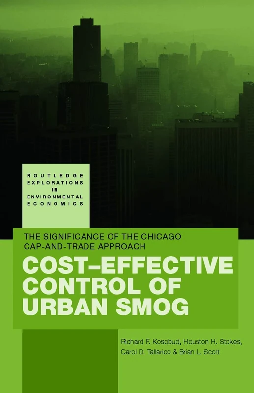 Cost-Effective Control of Urban Smog: The Significance of the Chicago Cap-and-Trade Approach: 06 (Routledge Explorations in Environmental Economics)