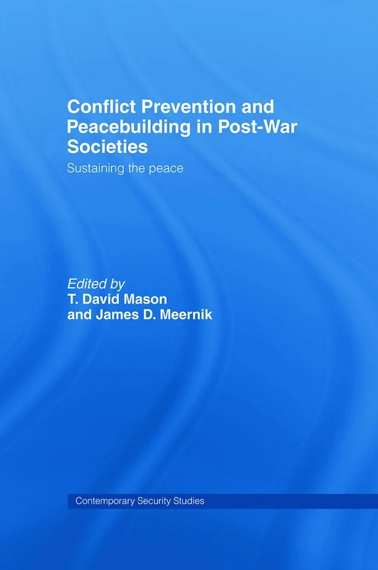 Conflict Prevention and Peace-building in Post-War Societies: Sustaining the Peace (Contemporary Security Studies)