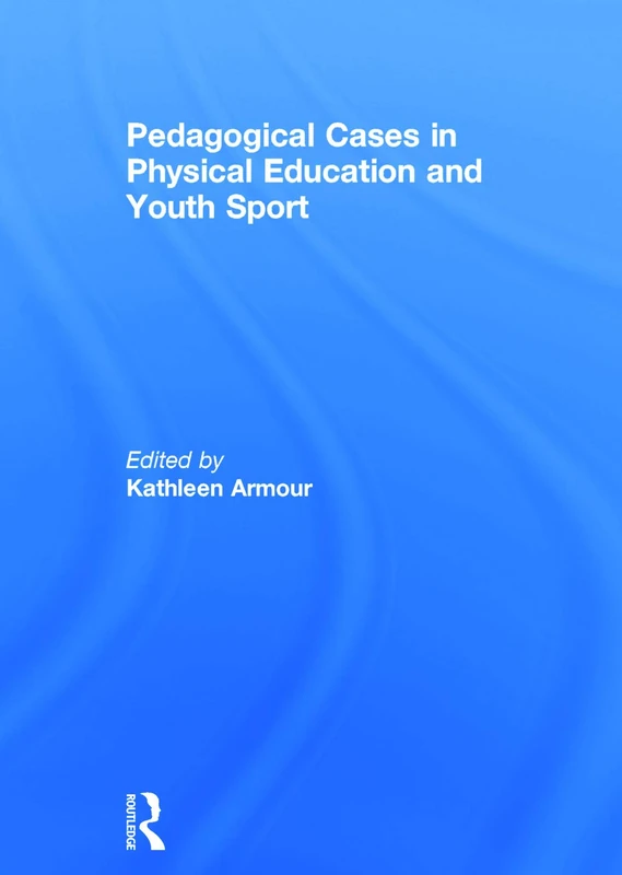 Routledge - Pedagogical Cases in Physical Education and Youth Sport