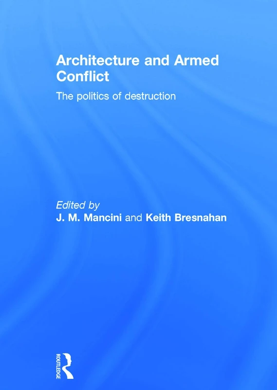 Routledge Architecture and Armed Conflict - Scholarly Book