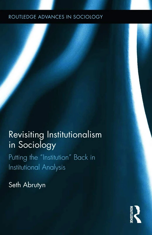 Routledge Revisiting Institutionalism in Sociology - Book 116