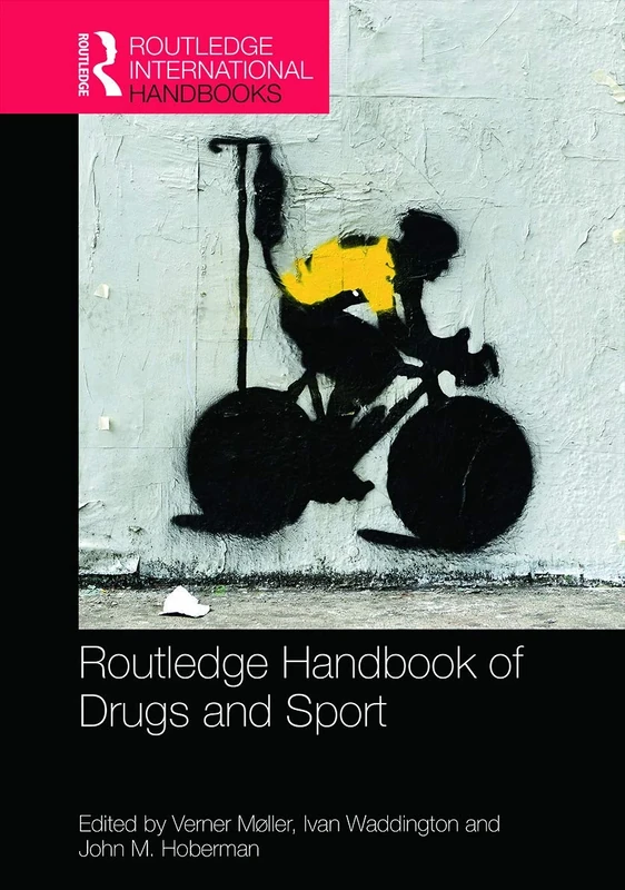Routledge Handbook of Drugs and Sport (Routledge International Handbooks)