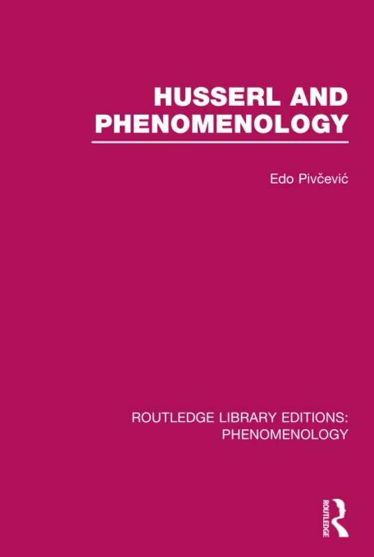 Husserl and Phenomenology: 7 (Routledge Library Editions: Phenomenology)