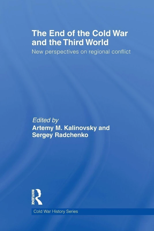 The End of the Cold War and The Third World: New Perspectives on Regional Conflict (Cold War History)