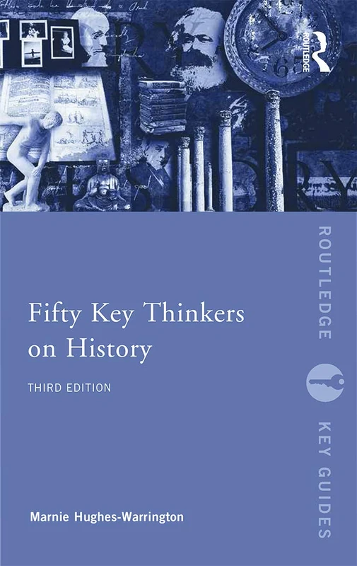 Fifty Key Thinkers on History (Routledge Key Guides)
