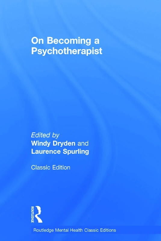 On Becoming a Psychotherapist: Routledge Mental Health Classic Editions