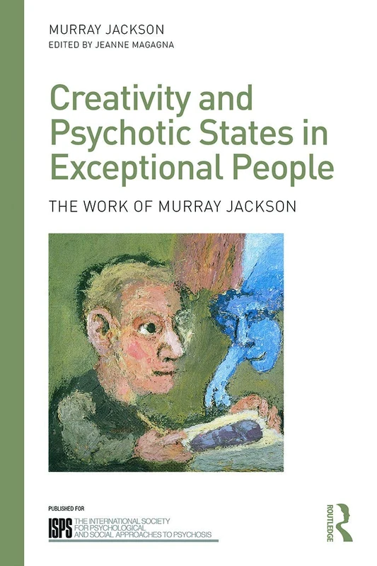 Creativity and Psychotic States in Exceptional People: The work of Murray Jackson (The International Society for Psychological and Social Approaches to Psychosis Book Series) - Image 1