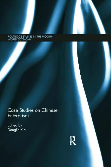 Case Studies on Chinese Enterprises (Routledge Studies in the Modern World Economy)