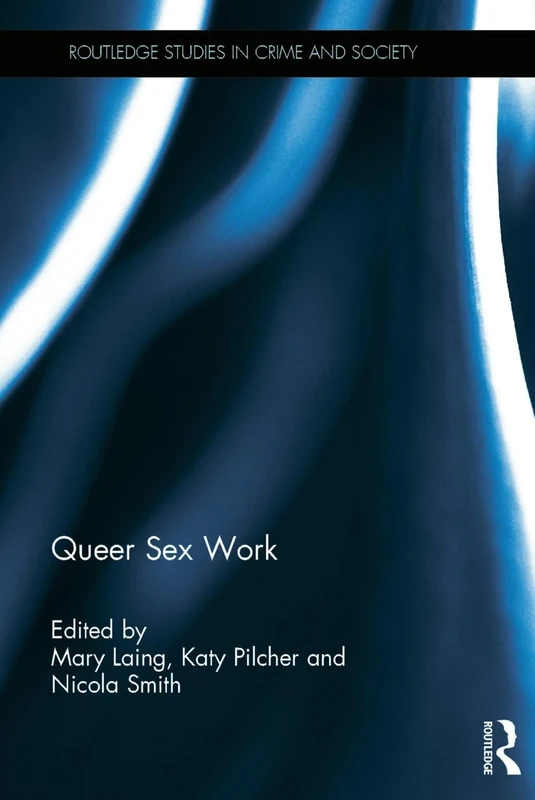 Queer Sex Work (Routledge Studies in Crime and Society)