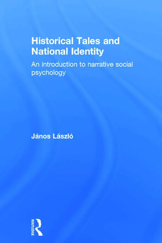 Historical Tales and National Identity: An introduction to narrative social psychology