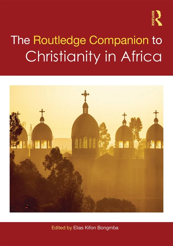 The Routledge Companion to Christianity in Africa (Routledge Religion Companions)