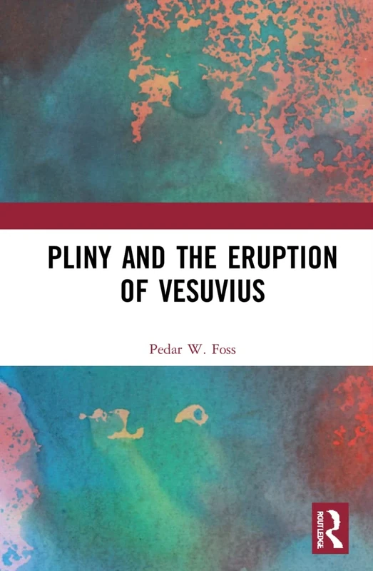 Pliny and the Eruption of Vesuvius: The Boy who Watched the End of the World
