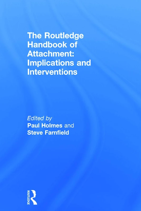 Routledge Handbook of Attachment: Implications and Interventions