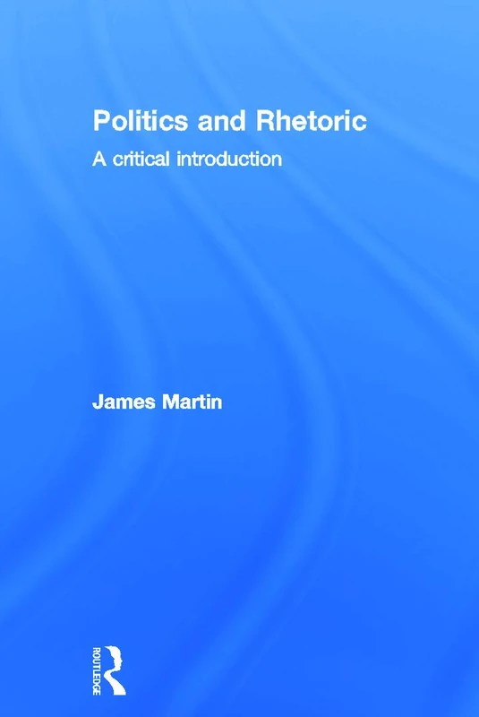 Politics and Rhetoric: A Critical Introduction