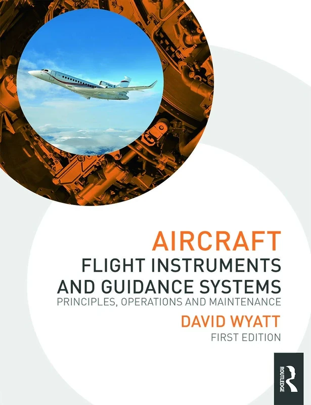 Aircraft Flight Instruments and Guidance Systems: Principles, Operations and Maintenance