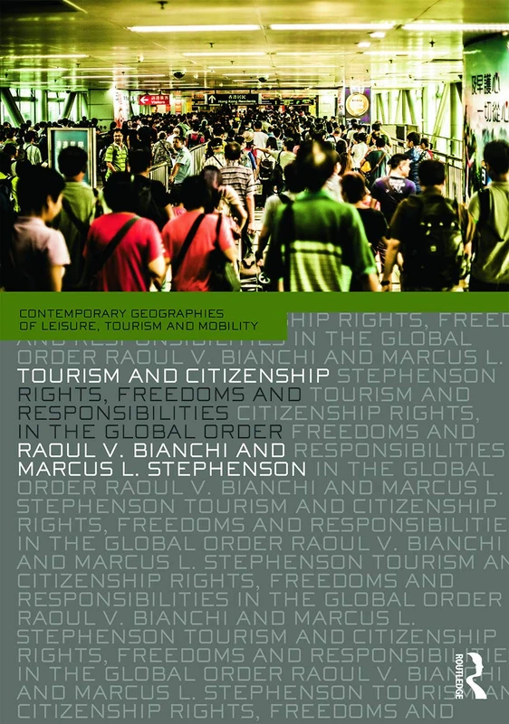 Tourism and Citizenship: Rights, Freedoms and Responsibilities in the Global Order: 11 (Contemporary Geographies of Leisure, Tourism and Mobility)