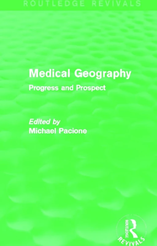 Medical Geography (Routledge Revivals): Progress and Prospect