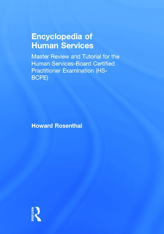 Routledge Encyclopedia of Human Services - HS-BCPE Exam Review