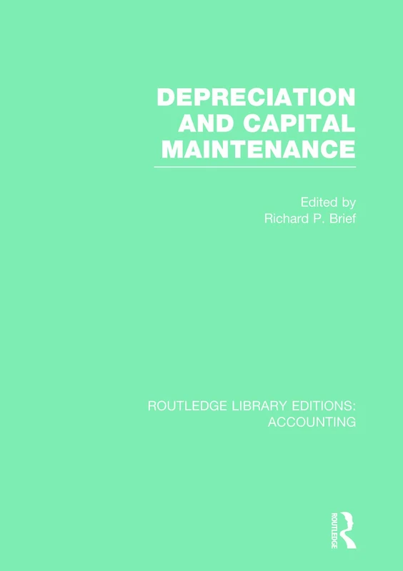 Depreciation and Capital Maintenance (RLE Accounting): 14 (Routledge Library Editions: Accounting)