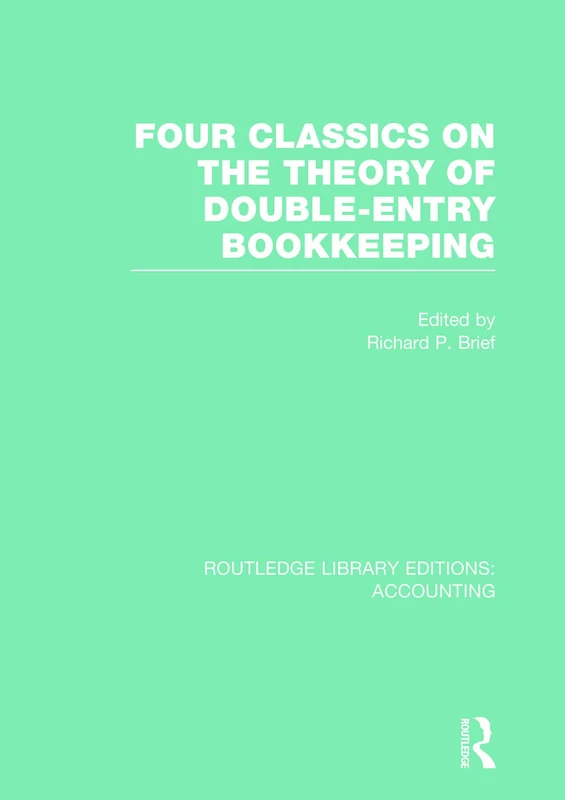 Four Classics on the Theory of Double-Entry Bookkeeping (RLE Accounting) (Routledge Library Editions: Accounting)