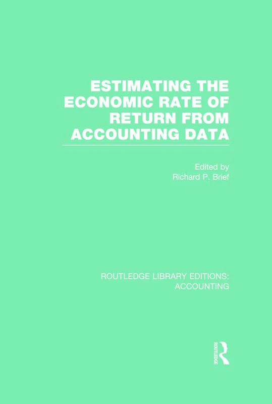 Estimating the Economic Rate of Return From Accounting Data (RLE Accounting) (Routledge Library Editions: Accounting)