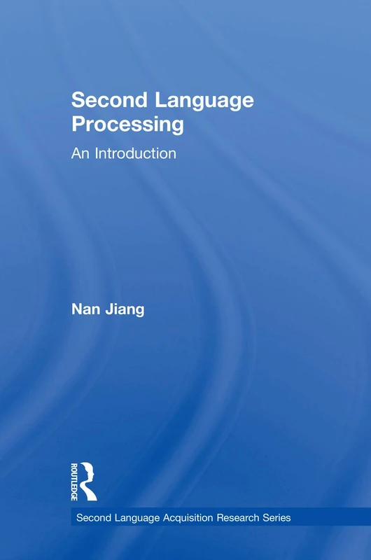 Second Language Processing: An Introduction (Second Language Acquisition Research Series)