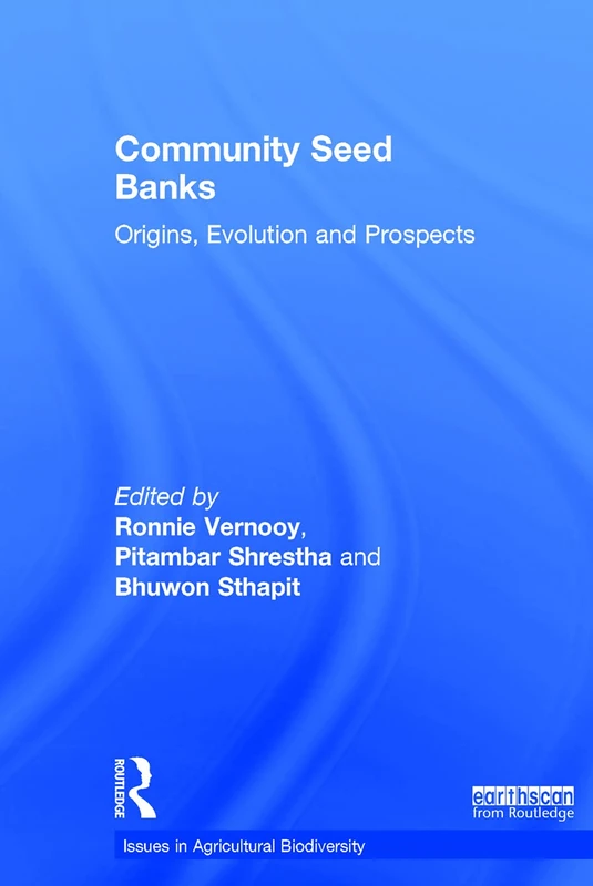 Routledge Community Seed Banks: Origins, Evolution and Prospects