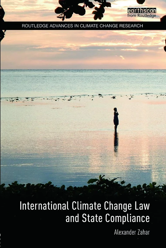 International Climate Change Law and State Compliance (Routledge Advances in Climate Change Research)