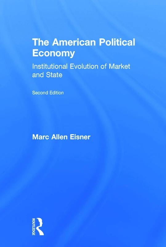 Routledge - The American Political Economy by Marc Allen Eisner