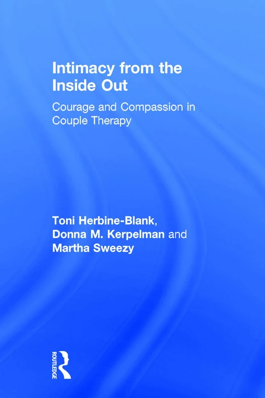 Intimacy from the Inside Out: Courage and Compassion in Couple Therapy - Image 1