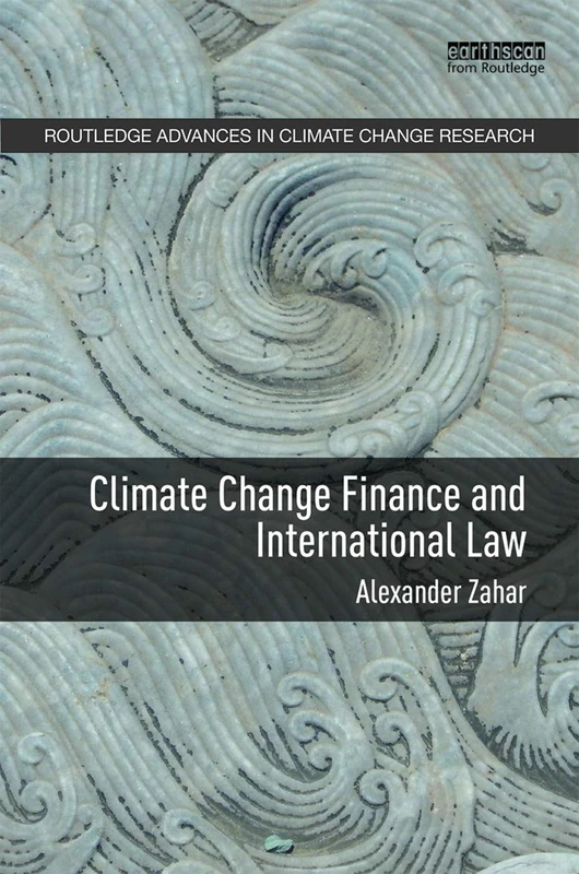Climate Change Finance and International Law (Routledge Advances in Climate Change Research)