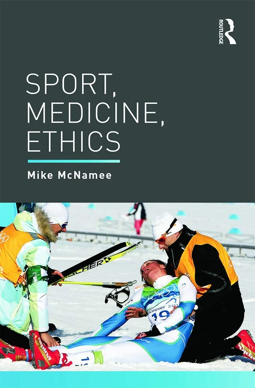 Routledge Sport, Medicine, Ethics - Sports Ethics Collection