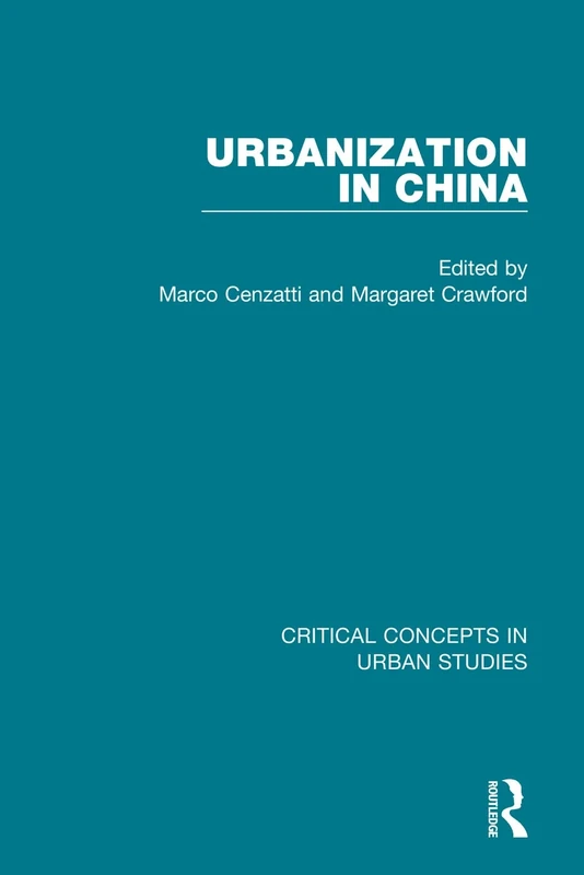 Urbanization in China (Critical Concepts in Urban Studies)