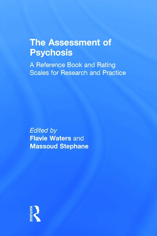 The Assessment of Psychosis: A Reference Book and Rating Scales for Research and Practice