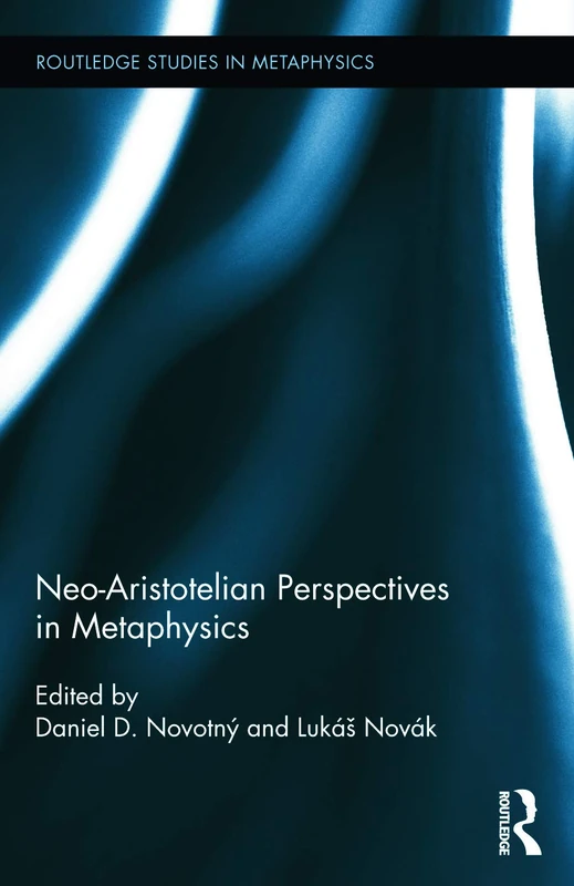 Neo-Aristotelian Perspectives in Metaphysics: 8 (Routledge Studies in Metaphysics)