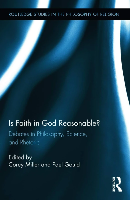 Routledge Is Faith in God Reasonable? Philosophy Debate