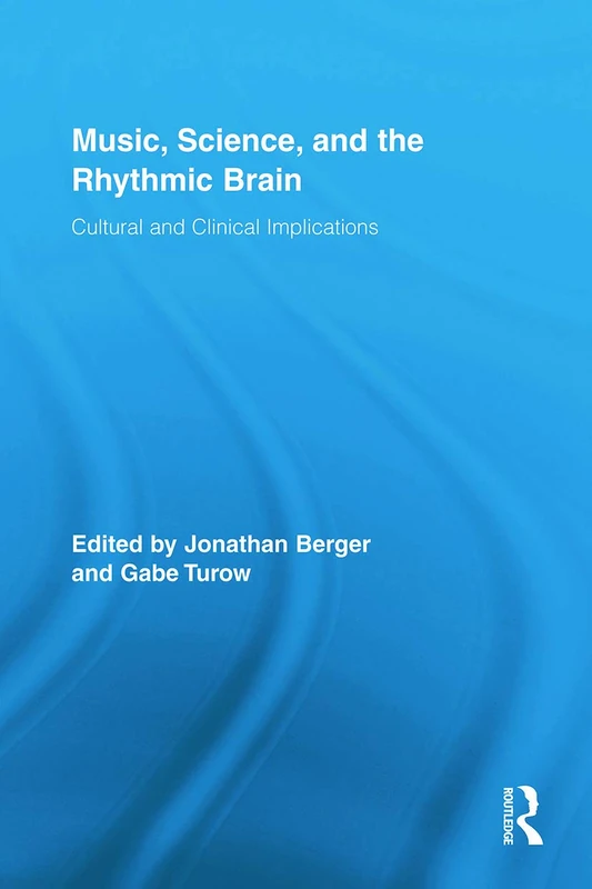 Routledge Music, Science, and the Rhythmic Brain Book