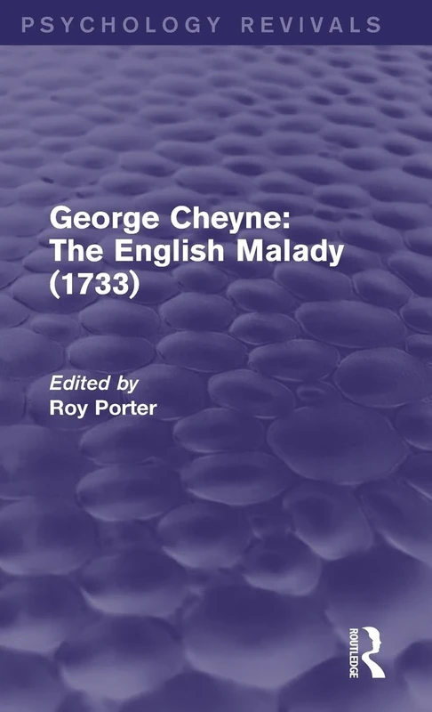 George Cheyne: The English Malady (1733) (Psychology Revivals)