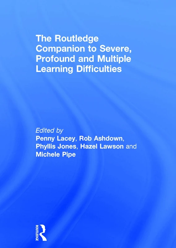 The Routledge Companion to Severe, Profound and Multiple Learning Difficulties