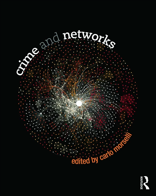 Crime and Networks (Criminology and Justice Studies)