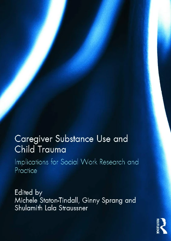 Routledge - Caregiver Substance Use and Child Trauma Book