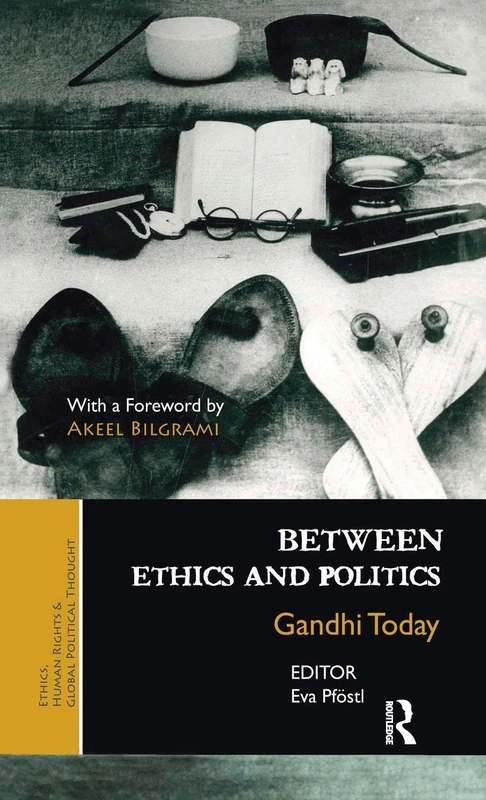 Between Ethics and Politics: New Essays on Gandhi (Ethics, Human Rights and Global Political Thought)