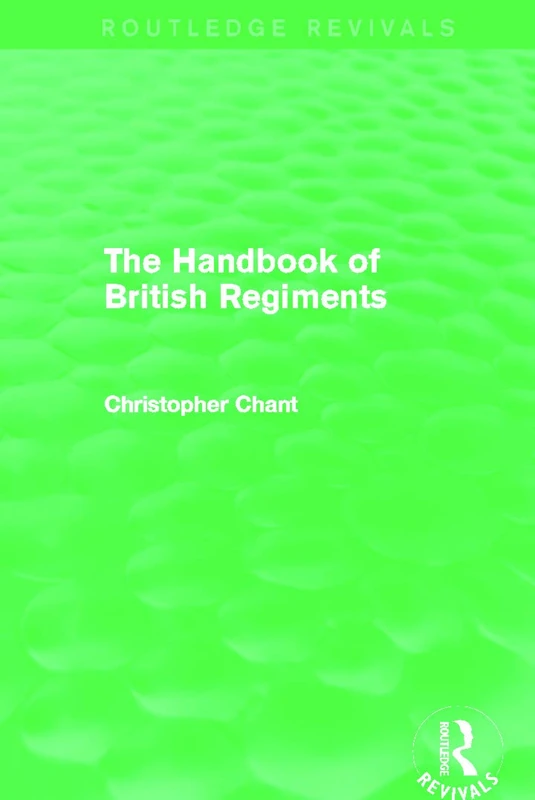 The Handbook of British Regiments (Routledge Revivals)