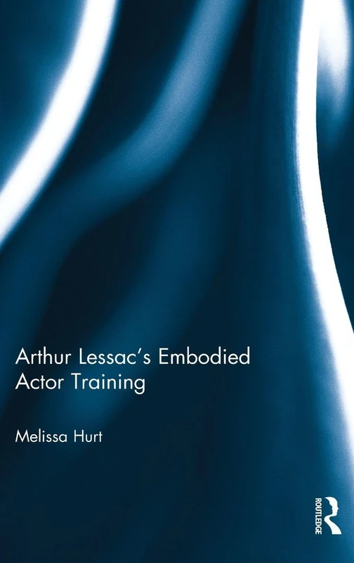 Routledge Arthur Lessac's Embodied Actor Training Book